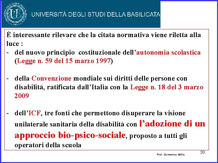 È interessante rilevare che la citata normativa viene riletta alla luce : - del