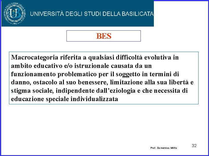 BES Macrocategoria riferita a qualsiasi difficoltà evolutiva in ambito educativo e/o istruzionale causata da