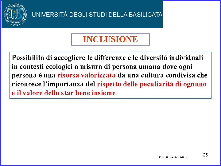 INCLUSIONE Possibilità di accogliere le differenze e le diversità individuali in contesti ecologici a