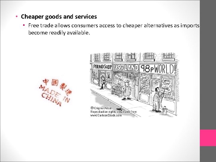  • Cheaper goods and services • Free trade allows consumers access to cheaper