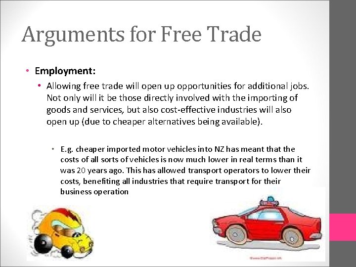 Arguments for Free Trade • Employment: • Allowing free trade will open up opportunities