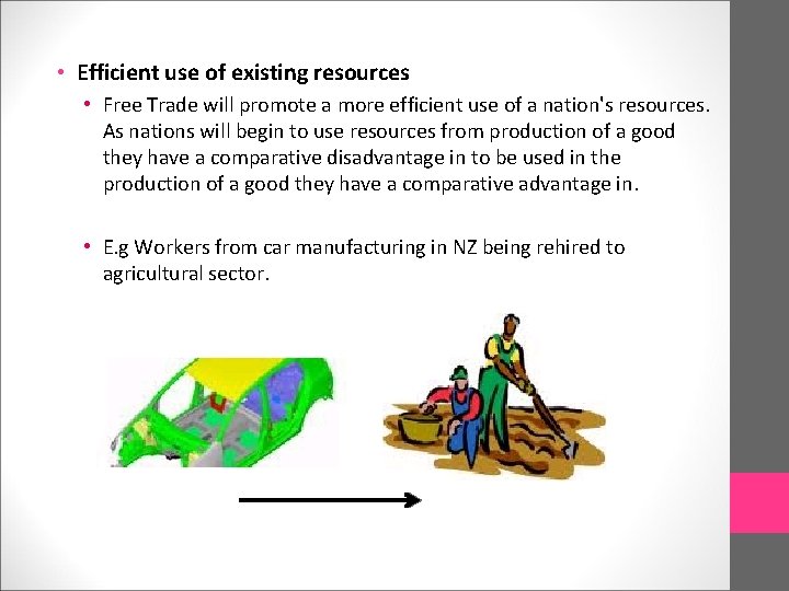  • Efficient use of existing resources • Free Trade will promote a more