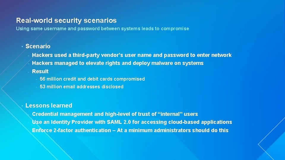 Real-world security scenarios Using same username and password between systems leads to compromise •