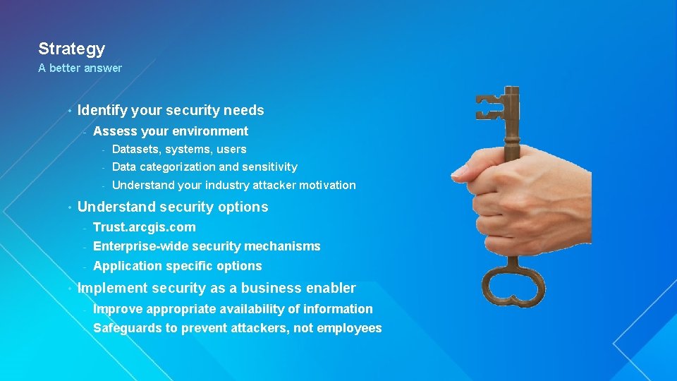 Strategy A better answer • Identify your security needs - • • Assess your