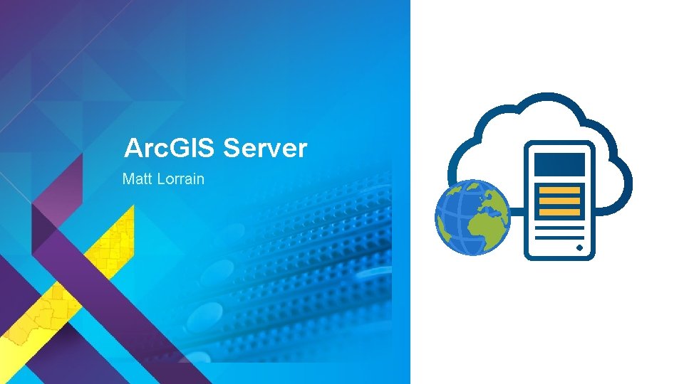 Arc. GIS Server Matt Lorrain Esri UC 2014 | Technical Workshop | 