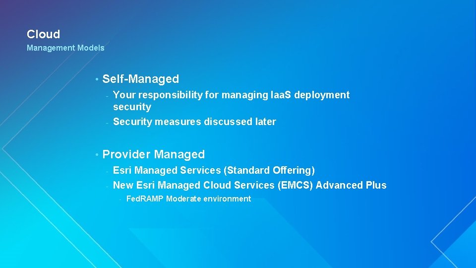 Cloud Management Models • Self-Managed Your responsibility for managing Iaa. S deployment security -