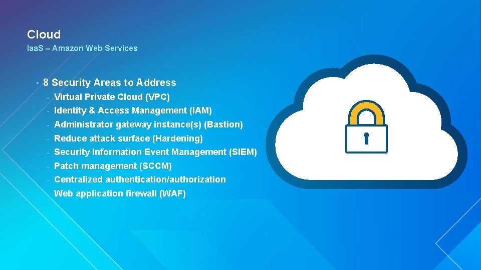Cloud Iaa. S – Amazon Web Services • 8 Security Areas to Address -