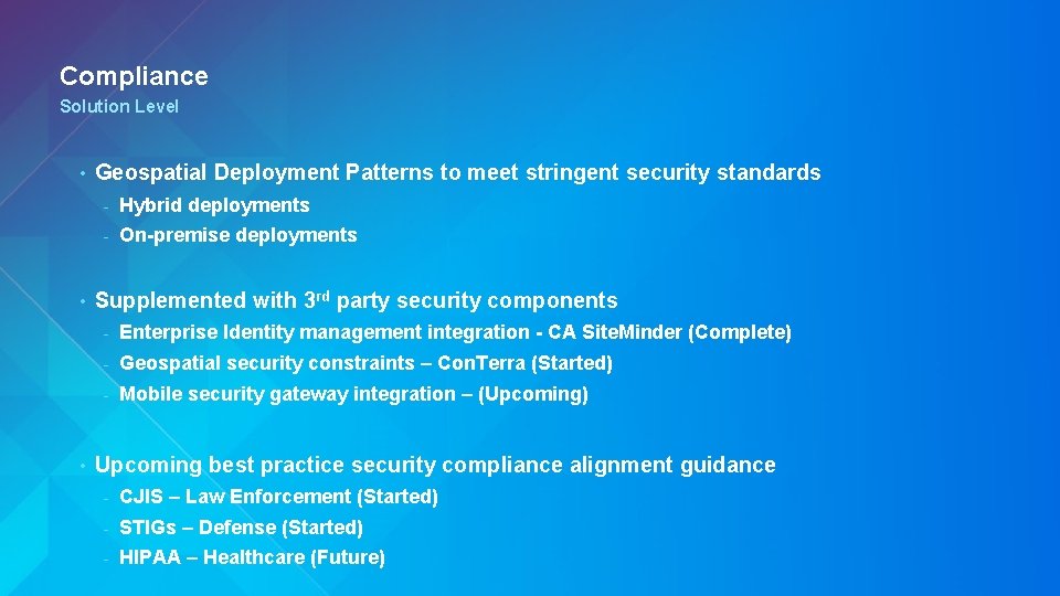Compliance Solution Level • • • Geospatial Deployment Patterns to meet stringent security standards