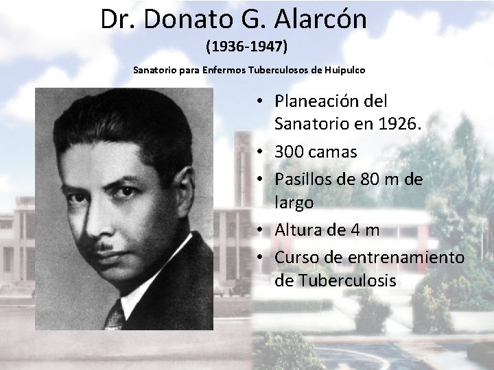 Dr. Donato G. Alarcón (1936 -1947) Sanatorio para Enfermos Tuberculosos de Huipulco • Planeación