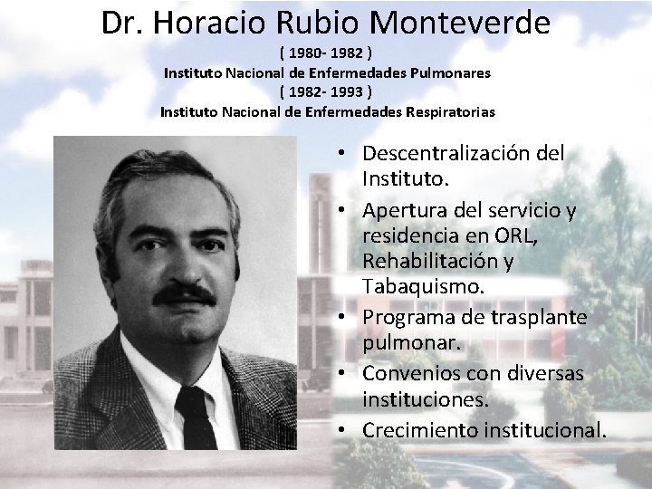 Dr. Horacio Rubio Monteverde ( 1980 - 1982 ) Instituto Nacional de Enfermedades Pulmonares