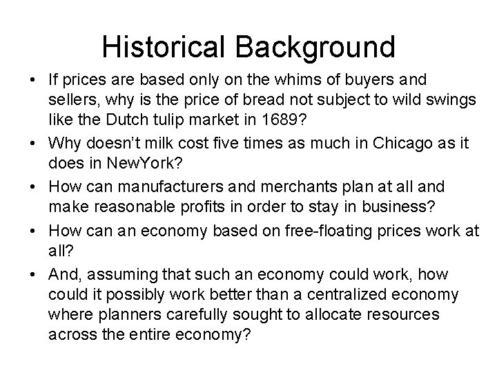 Historical Background • If prices are based only on the whims of buyers and