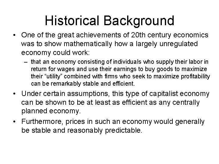 Historical Background • One of the great achievements of 20 th century economics was