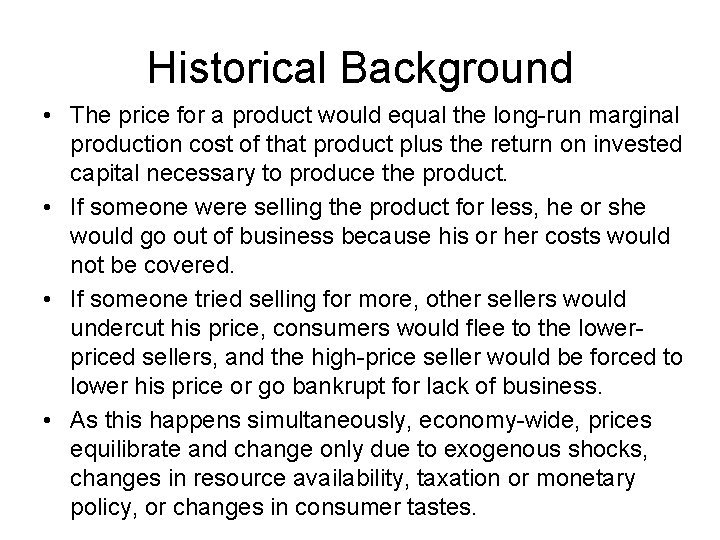 Historical Background • The price for a product would equal the long-run marginal production