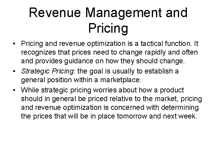 Revenue Management and Pricing • Pricing and revenue optimization is a tactical function. It