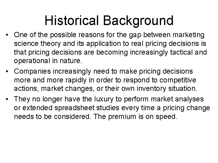 Historical Background • One of the possible reasons for the gap between marketing science