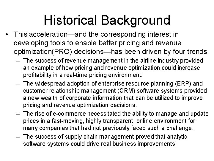 Historical Background • This acceleration—and the corresponding interest in developing tools to enable better