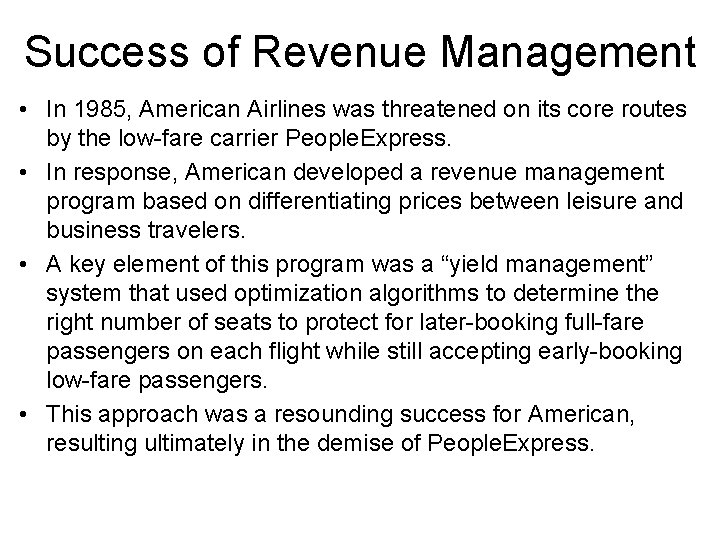 Success of Revenue Management • In 1985, American Airlines was threatened on its core