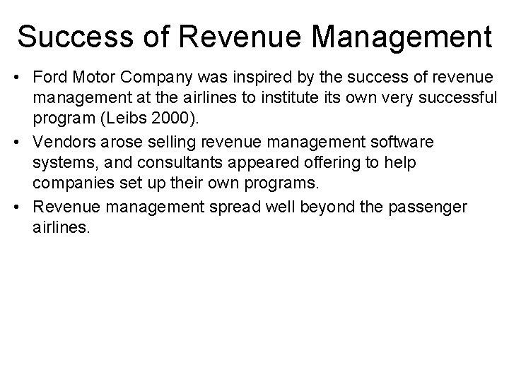 Success of Revenue Management • Ford Motor Company was inspired by the success of