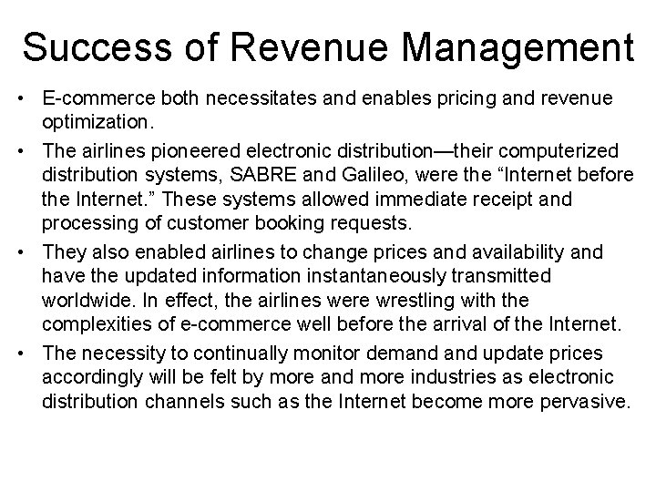 Success of Revenue Management • E-commerce both necessitates and enables pricing and revenue optimization.