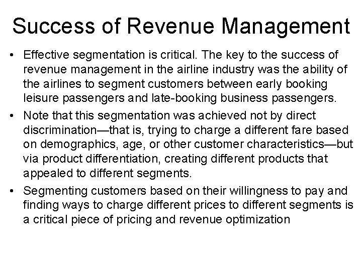 Success of Revenue Management • Effective segmentation is critical. The key to the success