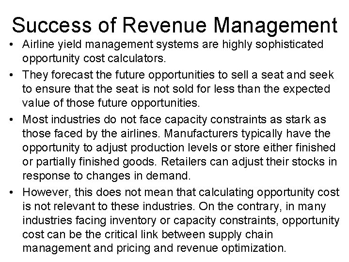 Success of Revenue Management • Airline yield management systems are highly sophisticated opportunity cost