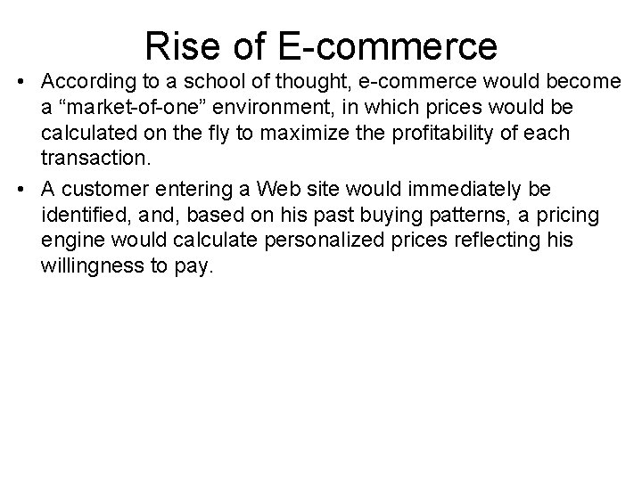 Rise of E-commerce • According to a school of thought, e-commerce would become a