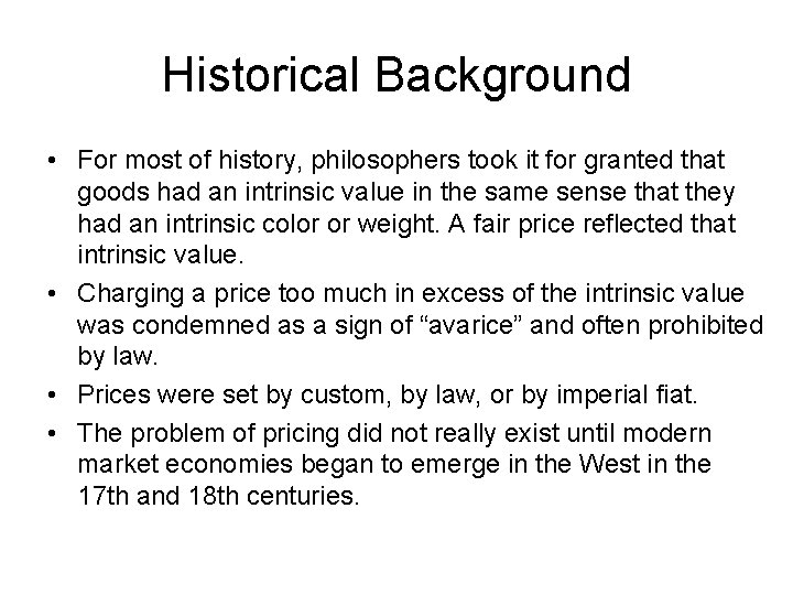Historical Background • For most of history, philosophers took it for granted that goods