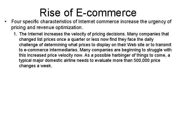 Rise of E-commerce • Four specific characteristics of Internet commerce increase the urgency of