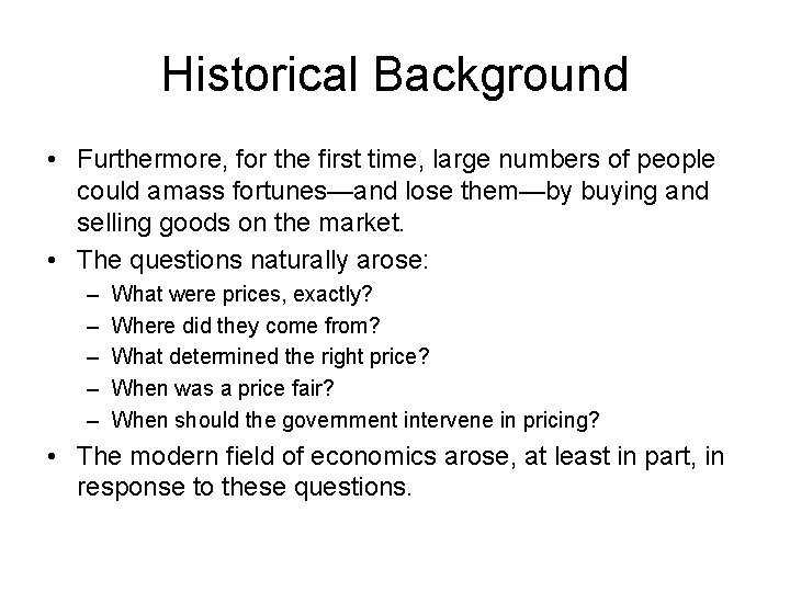 Historical Background • Furthermore, for the first time, large numbers of people could amass