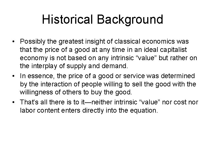 Historical Background • Possibly the greatest insight of classical economics was that the price