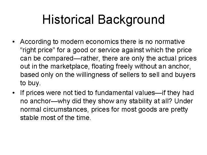 Historical Background • According to modern economics there is no normative “right price” for