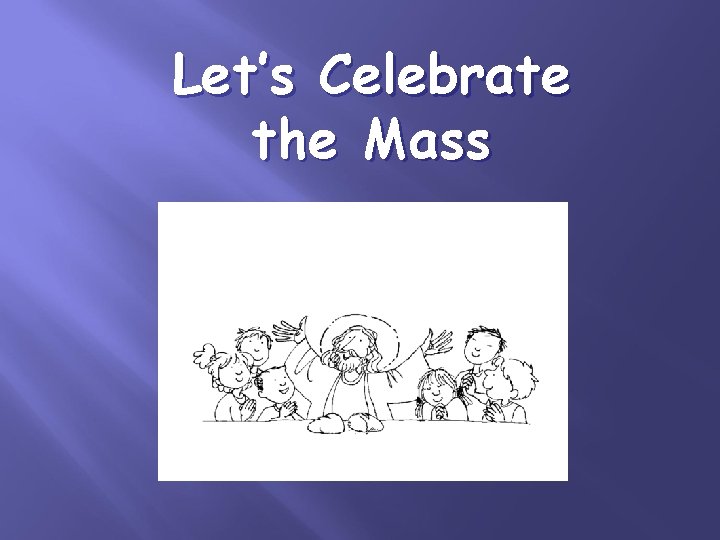 Let’s Celebrate the Mass 