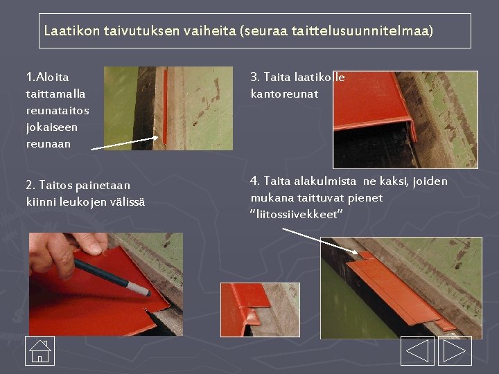 Laatikon taivutuksen vaiheita (seuraa taittelusuunnitelmaa) 1. Aloita taittamalla reunataitos jokaiseen reunaan 3. Taita laatikolle