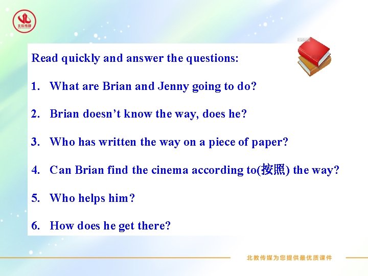 Read quickly and answer the questions: 1. What are Brian and Jenny going to