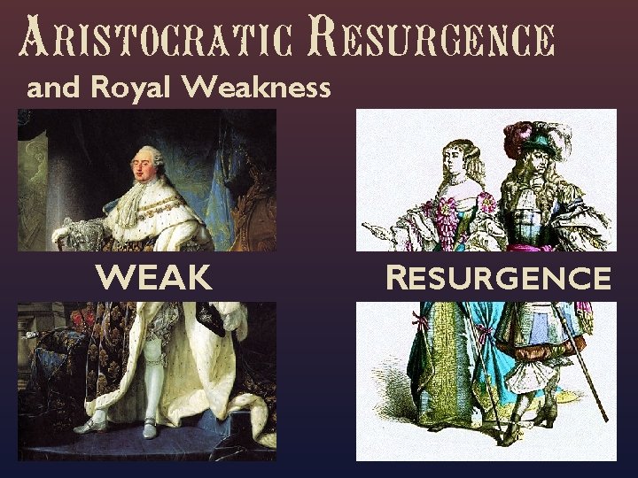 Aristocratic Resurgence and Royal Weakness WEAK RESURGENCE 