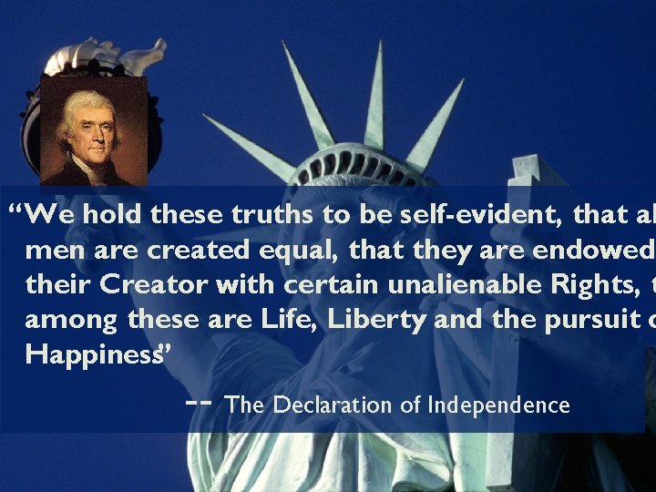“We hold these truths to be self-evident, that al men are created equal, that