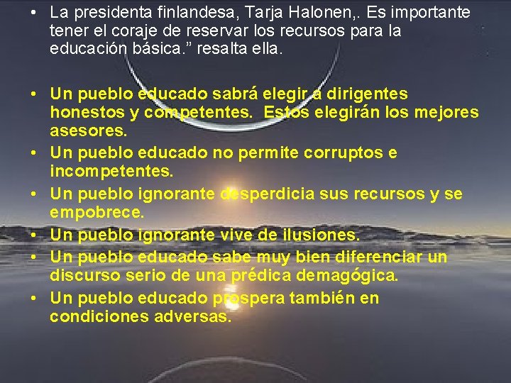  • La presidenta finlandesa, Tarja Halonen, . Es importante tener el coraje de