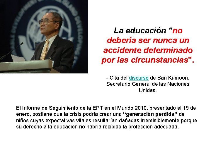 La educación "no debería ser nunca un accidente determinado por las circunstancias". - Cita