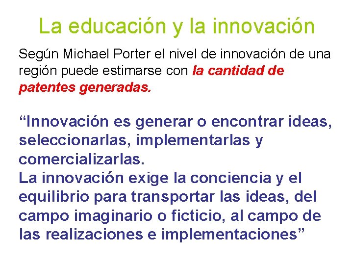 La educación y la innovación Según Michael Porter el nivel de innovación de una