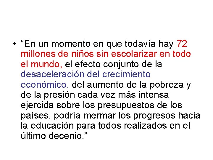  • “En un momento en que todavía hay 72 millones de niños sin