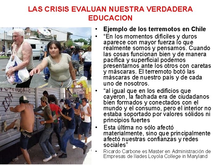 LAS CRISIS EVALUAN NUESTRA VERDADERA EDUCACION • Ejemplo de los terremotos en Chile •