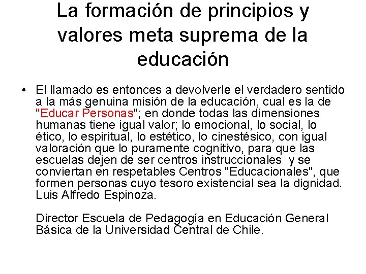 La formación de principios y valores meta suprema de la educación • El llamado