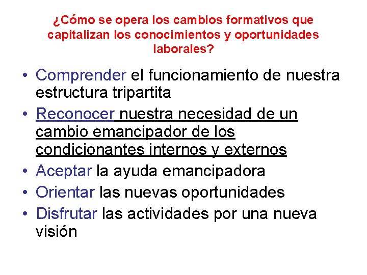 ¿Cómo se opera los cambios formativos que capitalizan los conocimientos y oportunidades laborales? •