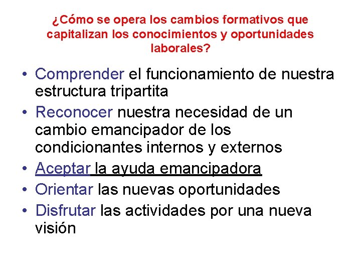 ¿Cómo se opera los cambios formativos que capitalizan los conocimientos y oportunidades laborales? •