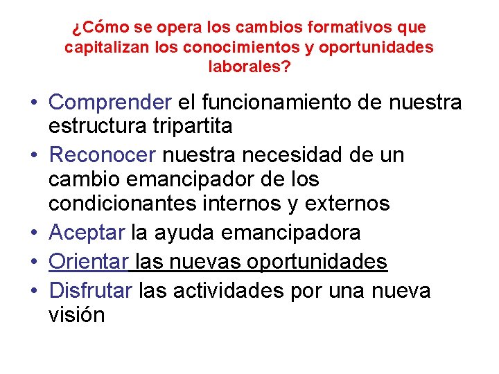 ¿Cómo se opera los cambios formativos que capitalizan los conocimientos y oportunidades laborales? •