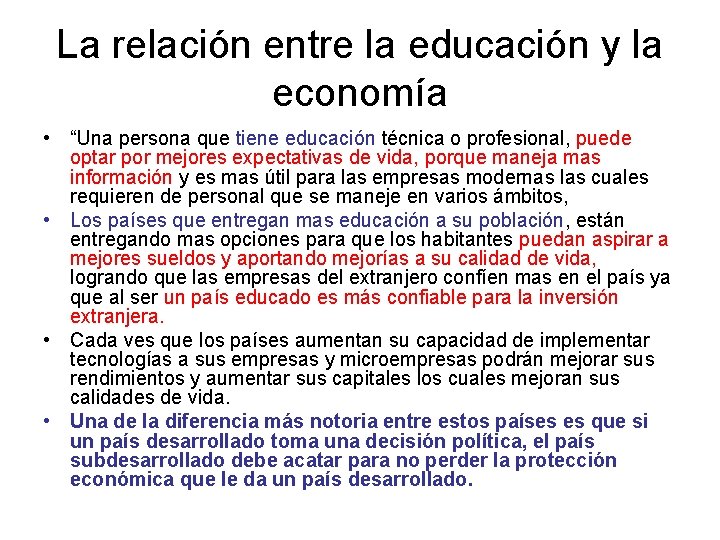 La relación entre la educación y la economía • “Una persona que tiene educación