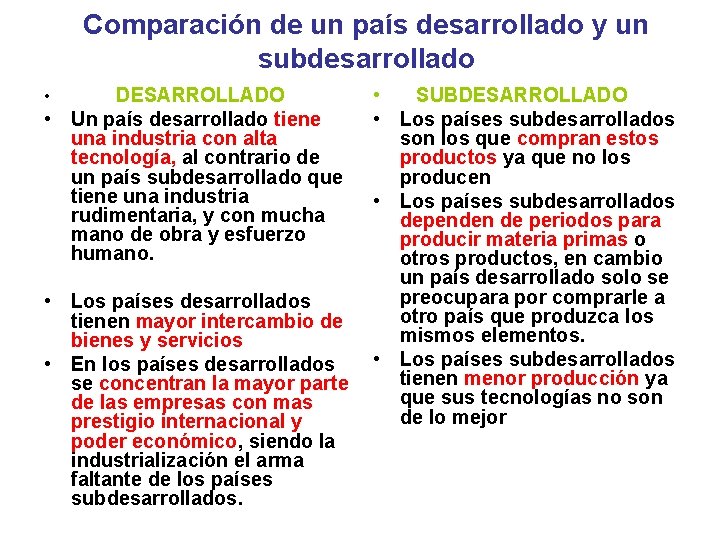 Comparación de un país desarrollado y un subdesarrollado • SUBDESARROLLADO • Un país desarrollado