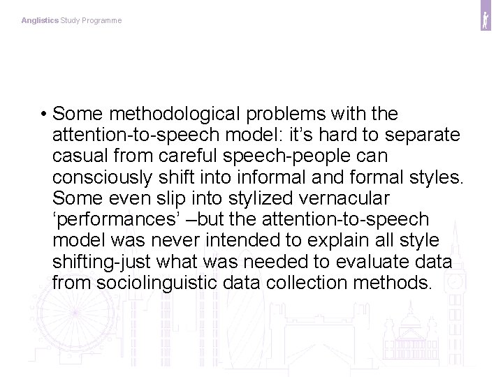 Anglistics Study Programme • Some methodological problems with the attention-to-speech model: it’s hard to