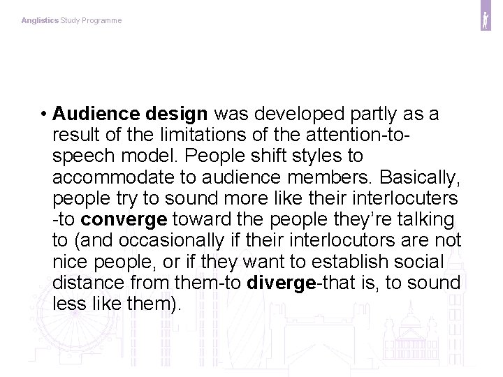 Anglistics Study Programme • Audience design was developed partly as a result of the