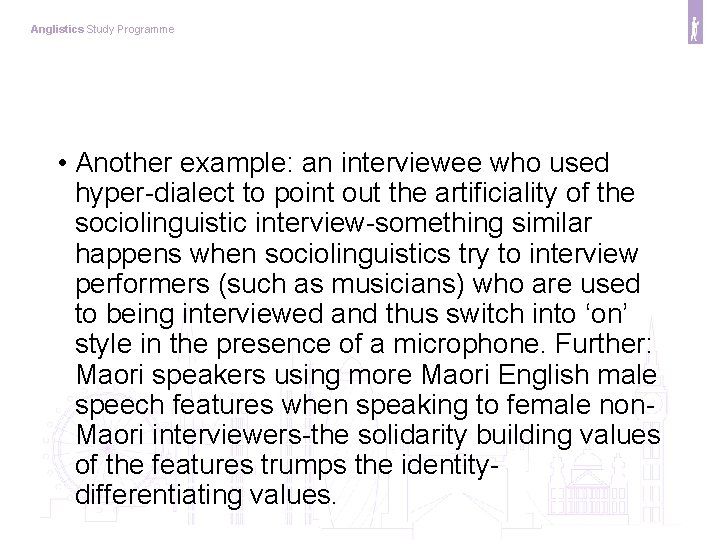 Anglistics Study Programme • Another example: an interviewee who used hyper-dialect to point out